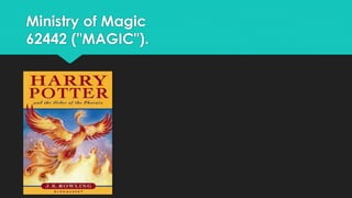Ministry of Magic 
62442 ("MAGIC"). 
 