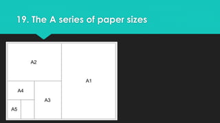 19. The A series of paper sizes 
 
