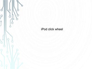 iPod click wheel
 