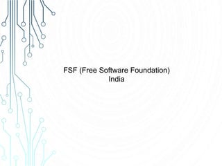 FSF (Free Software Foundation)
India
 