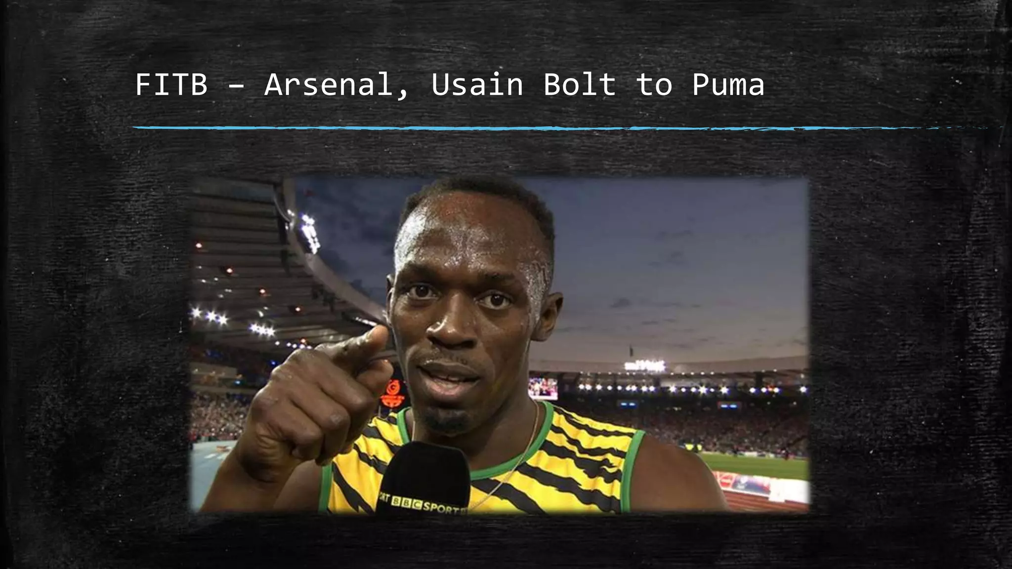 FITB – Arsenal, Usain Bolt to Puma
 