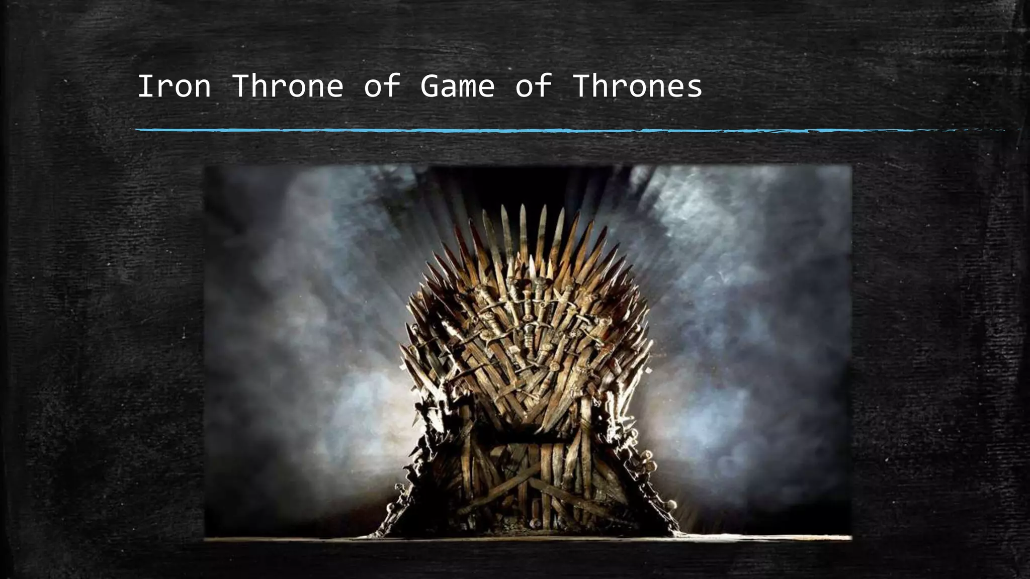Iron Throne of Game of Thrones
 