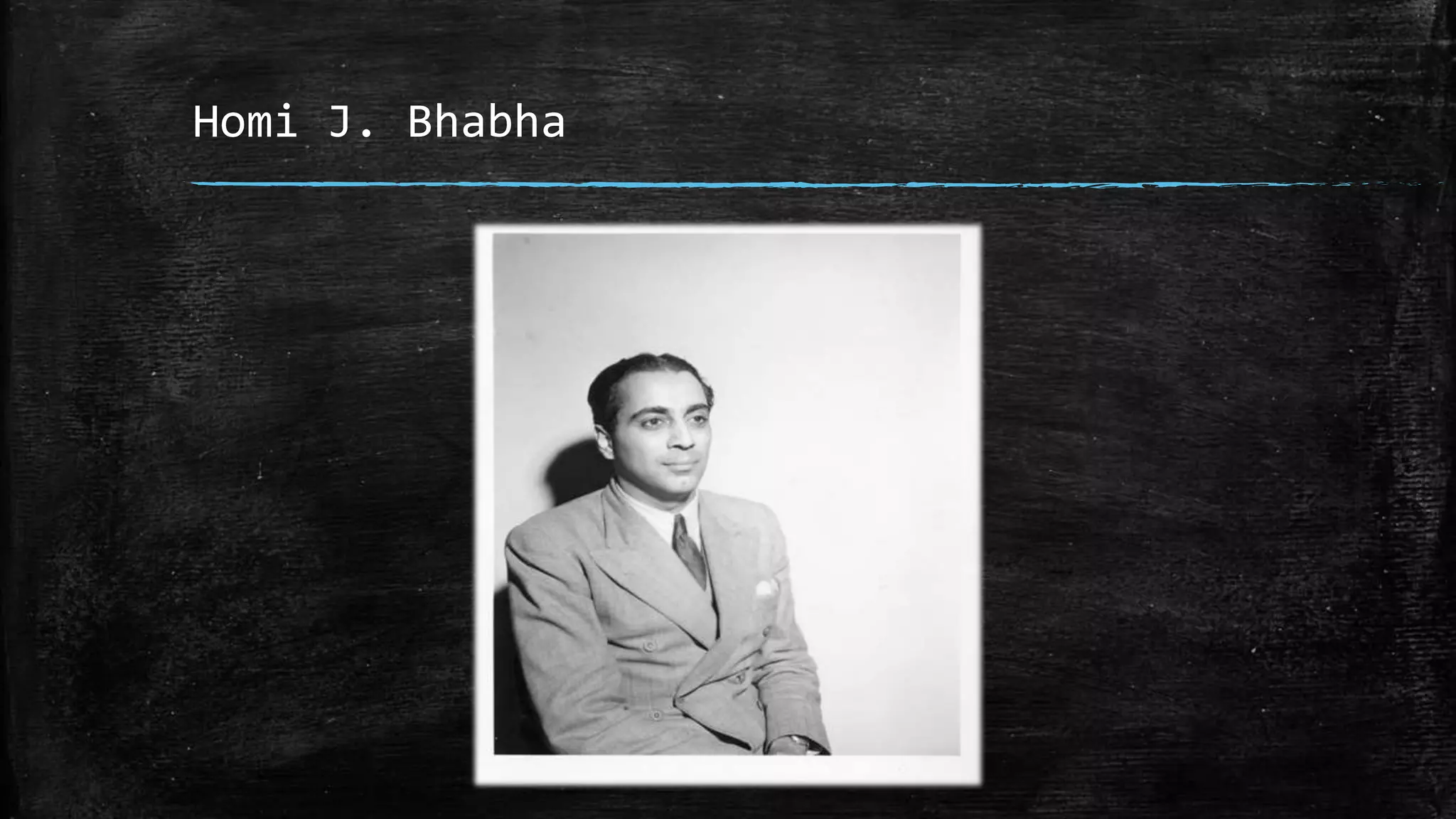 Homi J. Bhabha
 