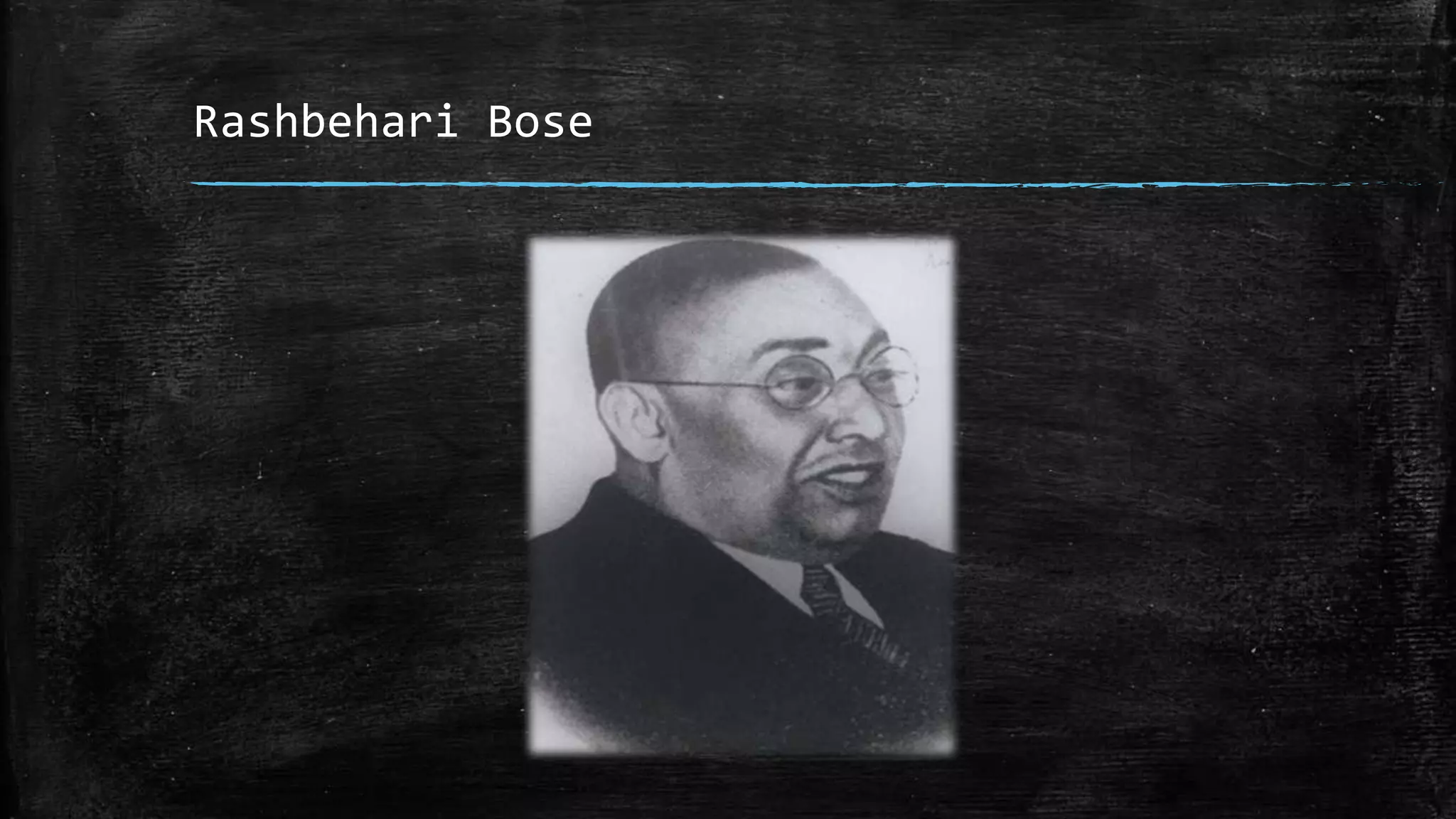 Rashbehari Bose
 