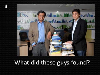 4.
What did these guys found?
 