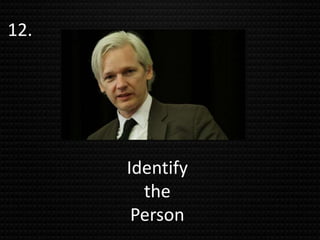 12.
Identify
the
Person
 