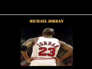 Michael Jordan

 