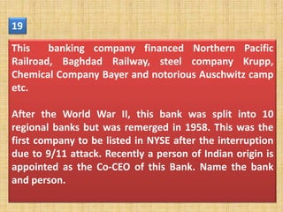 19

This    banking company financed Northern Pacific
Railroad, Baghdad Railway, steel company Krupp,
Chemical Company Bayer and notorious Auschwitz camp
etc.

After the World War II, this bank was split into 10
regional banks but was remerged in 1958. This was the
first company to be listed in NYSE after the interruption
due to 9/11 attack. Recently a person of Indian origin is
appointed as the Co-CEO of this Bank. Name the bank
and person.
 