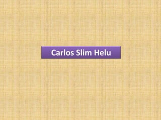 Carlos Slim Helu
 