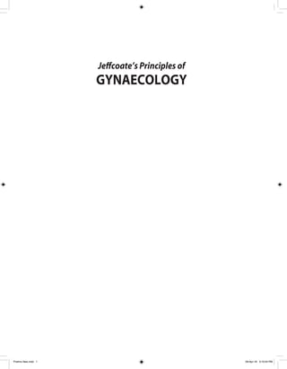 Jeffcoate’s Principles of
GYNAECOLOGY
Prelims New.indd 1 09-Apr-18 3:10:04 PM
 