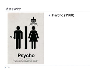 Answer
 Psycho (1960)
35
 