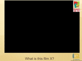 What is this film X?
 