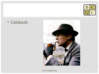  Calabash
The Football Quiz
 