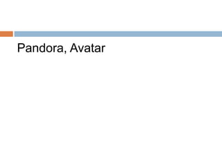 Pandora, Avatar