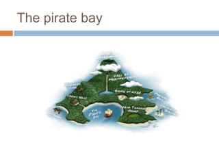 The pirate bay