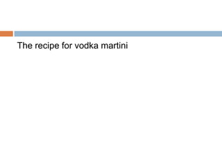 The recipe for vodka martini