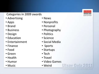 Who/ What are they awarded for?! Categories in 2009 awards  Advertising