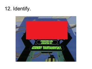 12. Identify.
 
