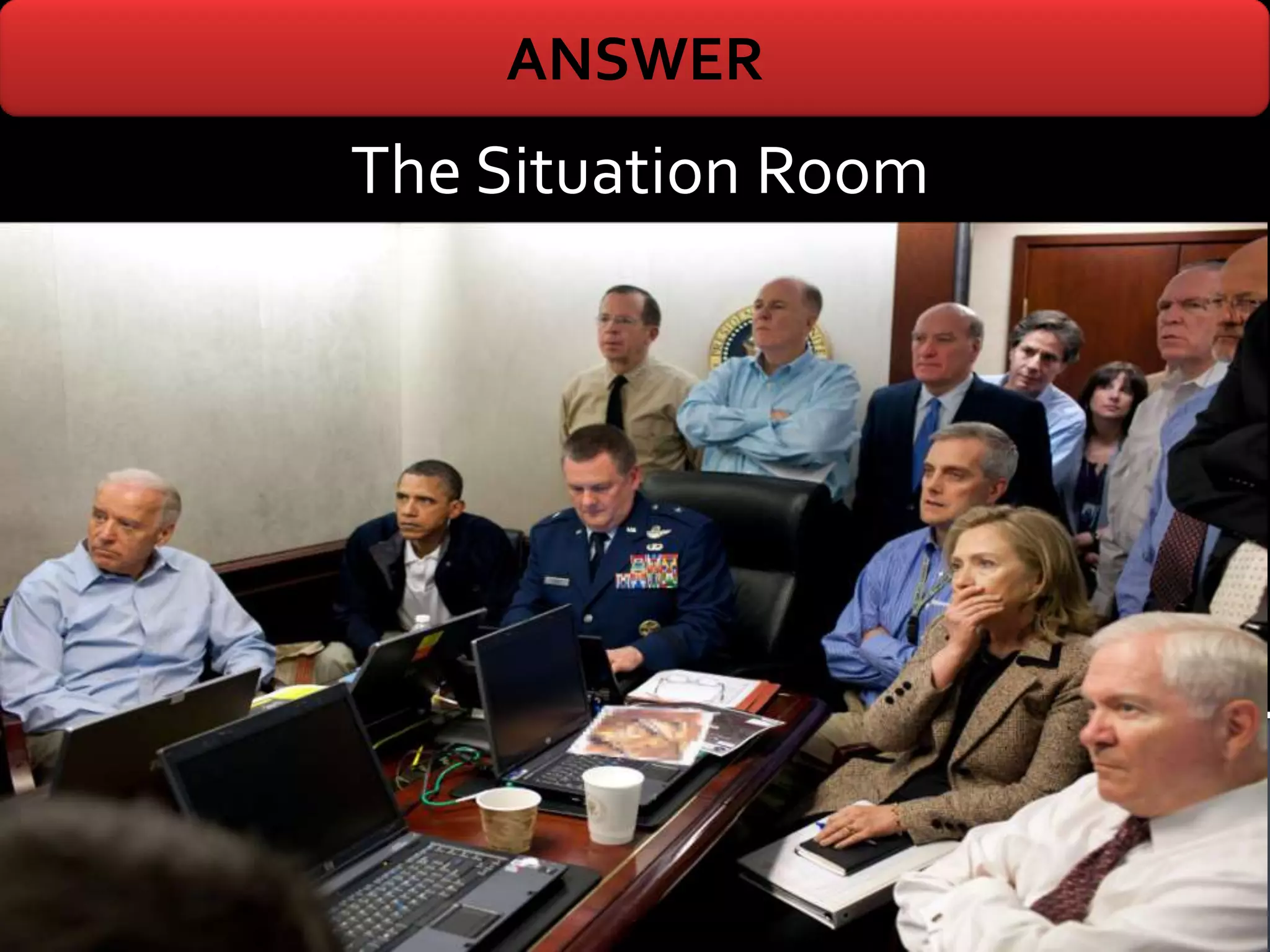 ANSWER
The Situation Room
 