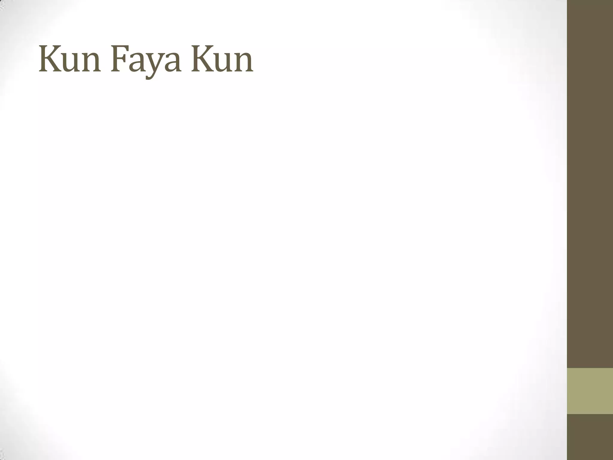Kun Faya Kun
 