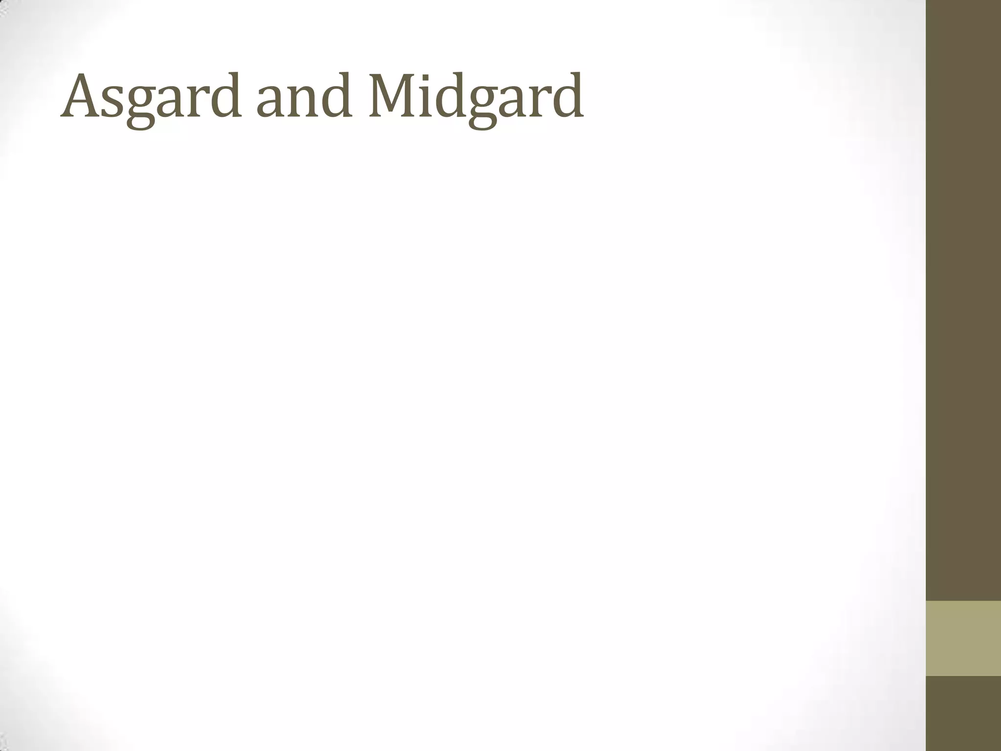 Asgard and Midgard
 