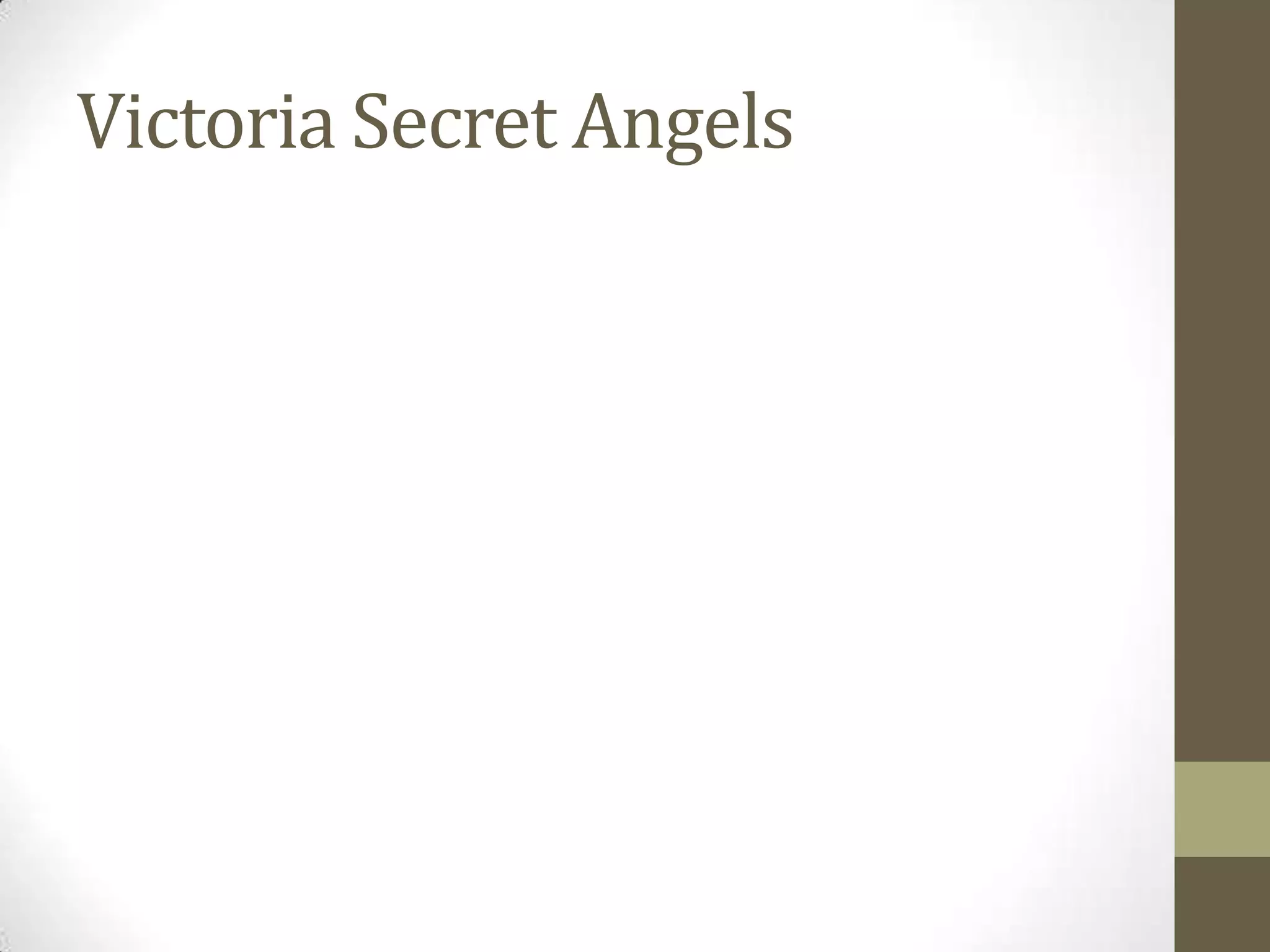 Victoria Secret Angels
 