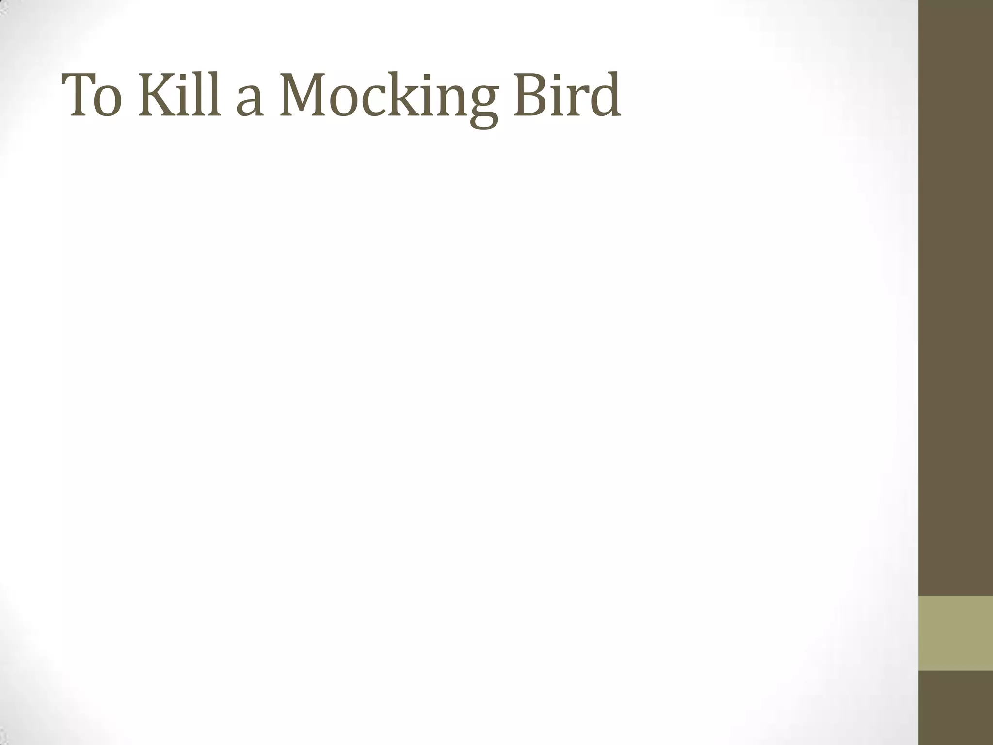To Kill a Mocking Bird
 
