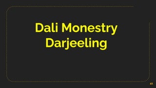 Dali Monestry
Darjeeling
41
 