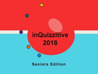 inQuizzitive
2018
Seniors Edition
 