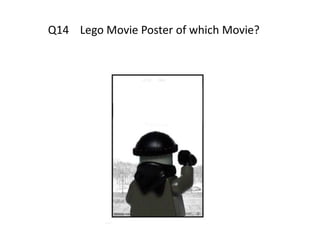 Q14 Lego Movie Poster of which Movie?
 