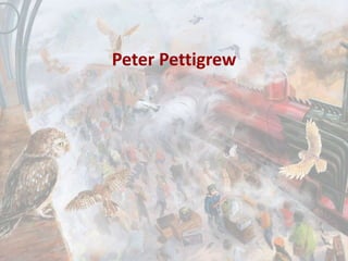 Peter Pettigrew
 