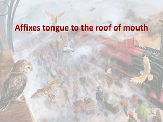 Affixes tongue to the roof of mouth
 