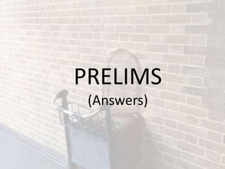PRELIMS
(Answers)
 
