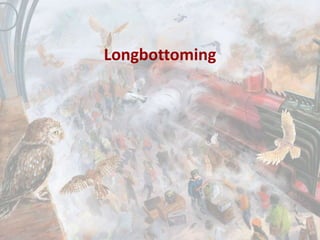 Longbottoming
 