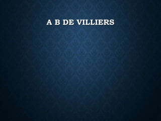 A B DE VILLIERS
 