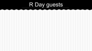 R Day guests
 