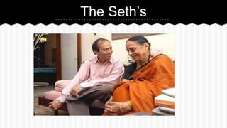 The Seth’s
 