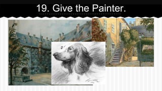 19. Give the Painter.
 