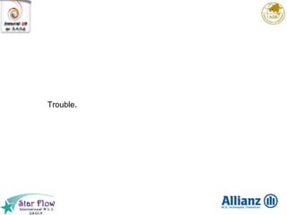   Trouble . 