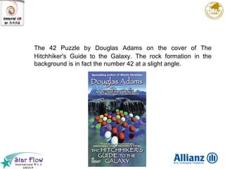 The 42 Puzzle by Douglas Adams on the cover of The Hitchhiker's Guide to the Galaxy. The rock formation in the background is in fact the number 42 at a slight angle. 