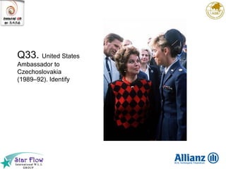 Q33.  United States  Ambassador to  Czechoslovakia  (1989–92). Identify 