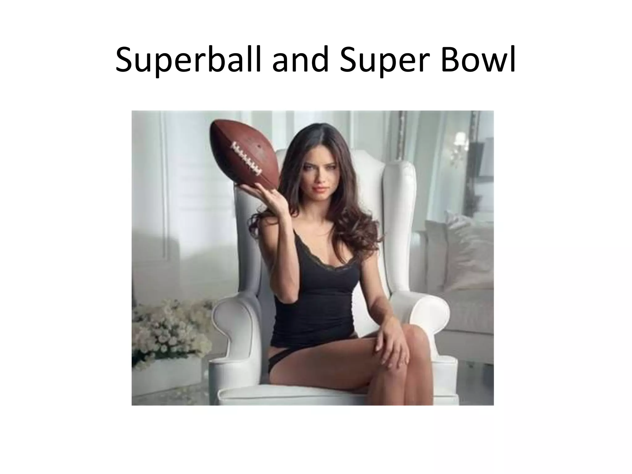 Superball and Super Bowl
 