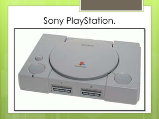 Sony PlayStation.
 