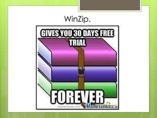 WinZip.
 