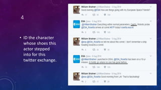 4
• ID the character
whose shoes this
actor stepped
into for this
twitter exchange.
 