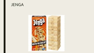 JENGA
 