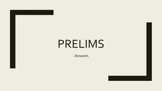 PRELIMS
-Answers
 