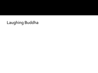 Laughing Buddha
 