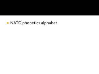  NATO phonetics alphabet
 