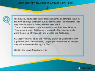 5
For movie X, Raj Kapoor wanted Rajesh Khanna and Dimple to act in
this film, as things dint work out, Randhir Kapoor told his father that
they have an actor at home, why not take him ?
The actor who was at home was none other than Shashi Kapoor.
Then when Y heard Raj Kapoor is in search of heroine for X, she
wore the get up of village girl and went to see Raj Kapoor.
Raj Kapoor impressed by the full body display of Y, signed her with
a gold coin and famously said ,“Let people come to see Y’s breasts,
they will leave remembering the film”.
Identify the movie X and who is Y?
 